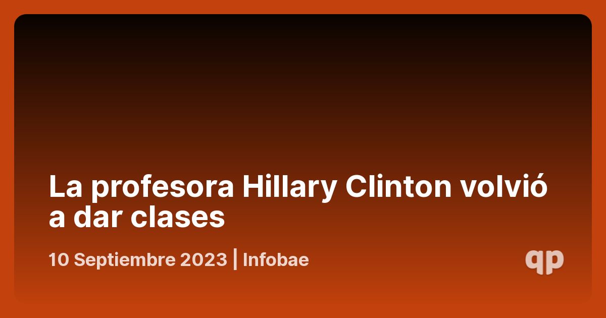 La profesora Hillary Clinton volvió a dar clases - qpasó